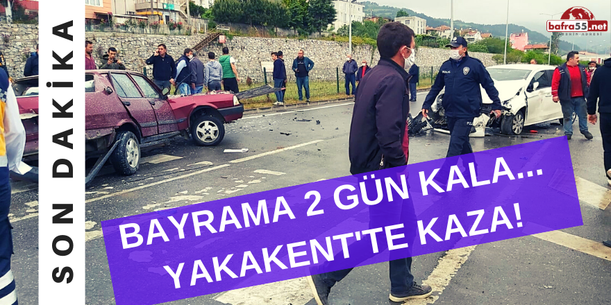 BAYRAMA 2 GÜN KALA...  YAKAKENT'TE KAZA!