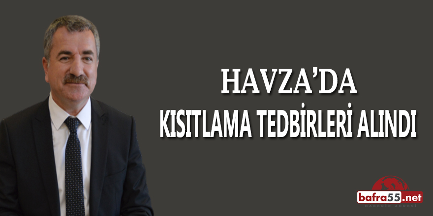 Havza’da Kısıtlama Tedbirleri Alındı