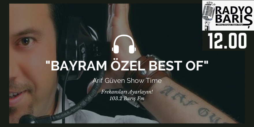 BAYRAM ÖZEL BEST OF BARIŞ FM'DE