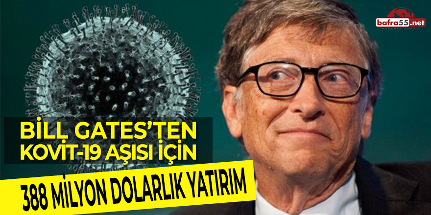 Bill Gates'ten Kovit-19 Aşısı İçin 388 Milyon Dolarlık Yatırım