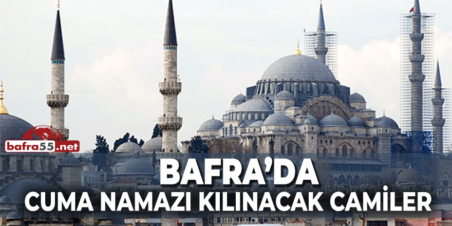 Bafra'da Cuma Namazı Kılınacak Camiler