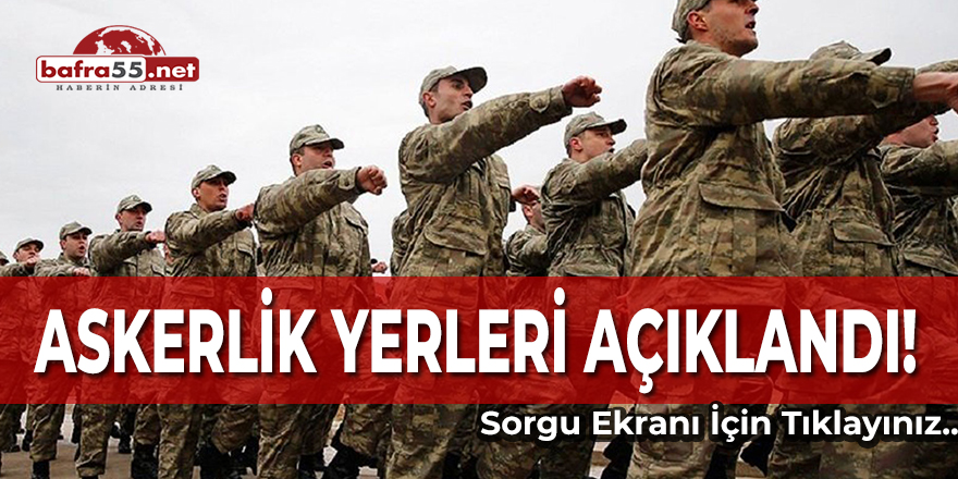 Askerlik Yerleri Açıklandı!