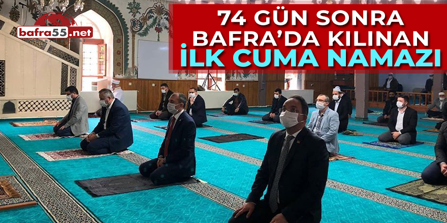 74 Gün Sonra Bafra'da Kılınan İlk Cuma Namazı