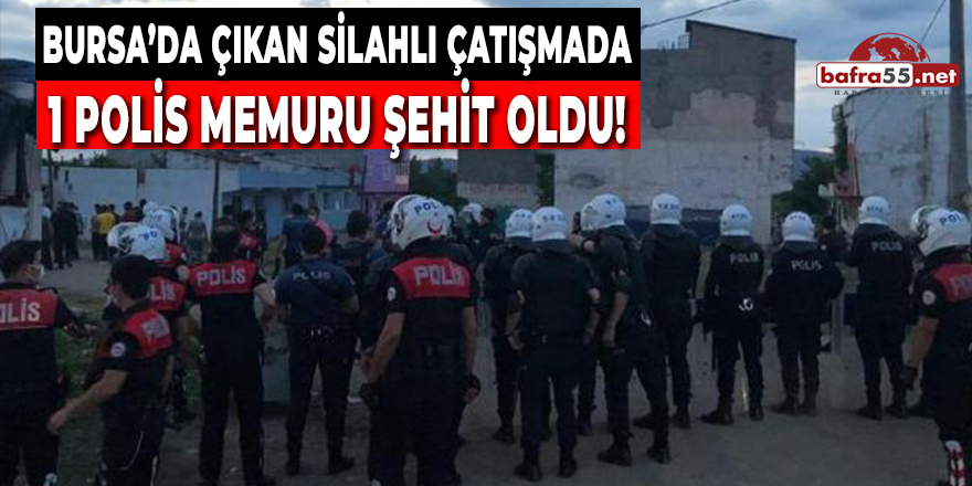 Bursa'da Çıkan Silahlı Çatışmada 1 Polis Memuru Şehit Oldu!