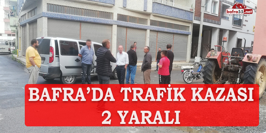 Bafra'da Trafik Kazası; 2 Yaralı