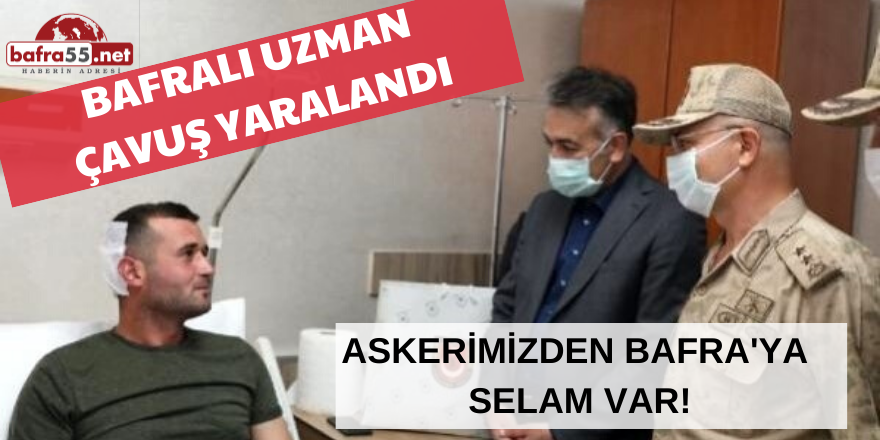 BAFRALI UZMAN  ÇAVUŞ YARALANDI