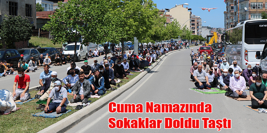 Cuma Namazında Sokaklar Doldu Taştı