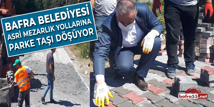 Bafra Belediyesi Asri Mezarlık Yollarına Parke Taşı Döşüyor