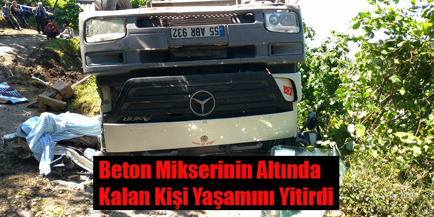 Beton Mikserinin Altında Kalan Kişi Yaşamını Yitirdi