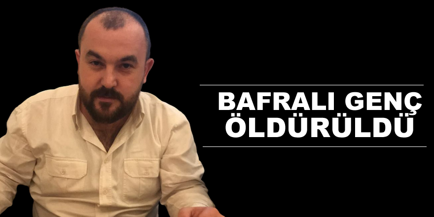 Bafralı Genç Antalya'da Öldürüldü