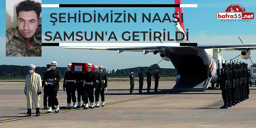 Şehidimizin Naaşı Samsun'a Getirildi