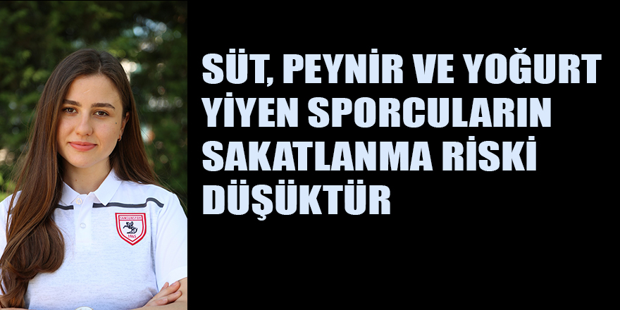 SÜT, PEYNİR VE YOĞURT YİYEN SPORCULARIN SAKATLANMA RİSKİ DÜŞÜKTÜR