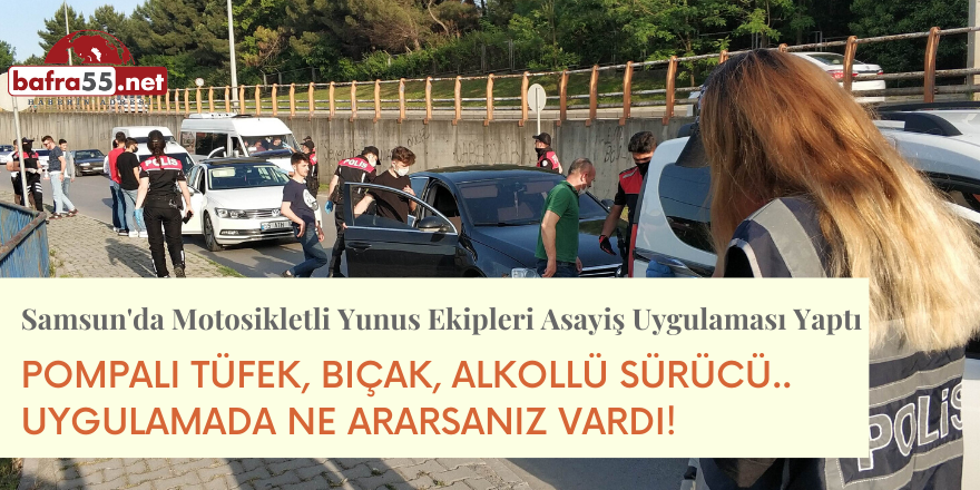 Samsun'da Motosikletli Yunus Ekipleri Asayiş Uygulaması Yaptı