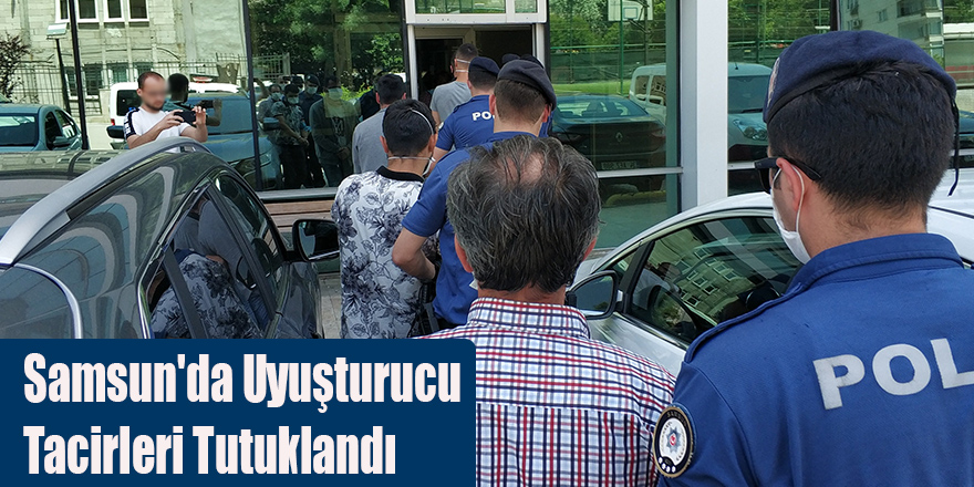 Samsun'da Uyuşturucu Tacirleri Tutuklandı