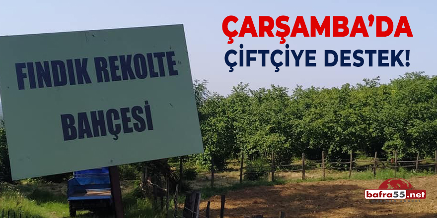 Çarşamba'da Çiftçiye Destek!