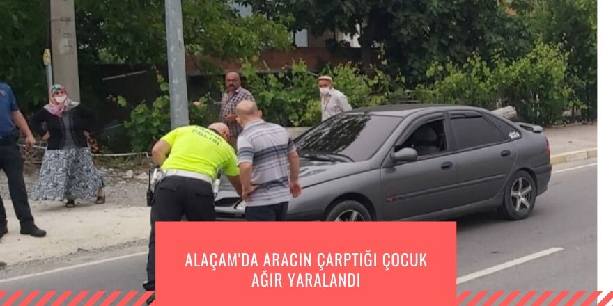 Alaçam'da aracın çarptığı çocuk ağır yaralandı