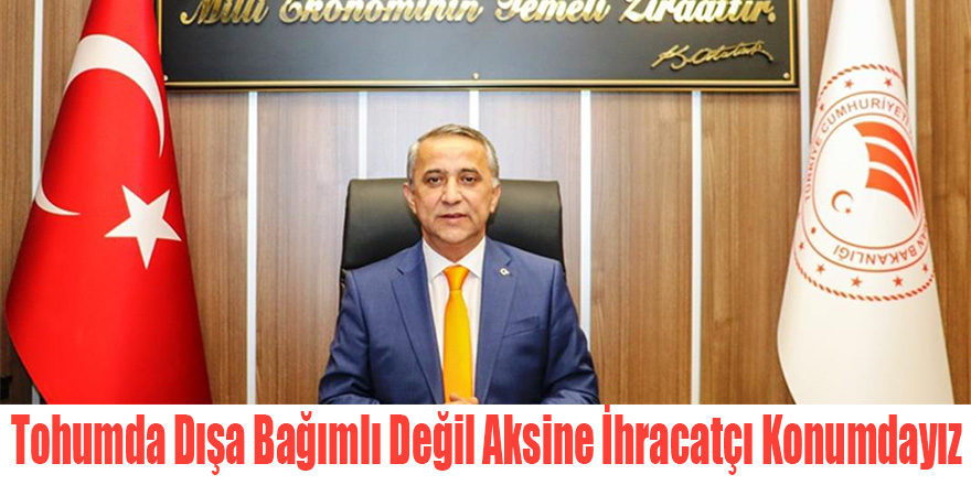 Tohumda Dışa Bağımlı Değil Aksine İhracatçı Konumdayız