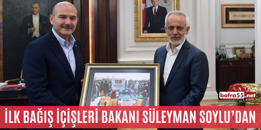 İlk Bağış İçişleri Bakanı Süleyman Soylu’dan