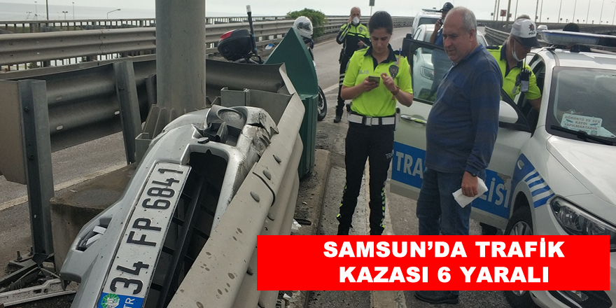  Samsun'da meydana gelen trafik kazasında 1'i ağır 6 kişi yaralandı