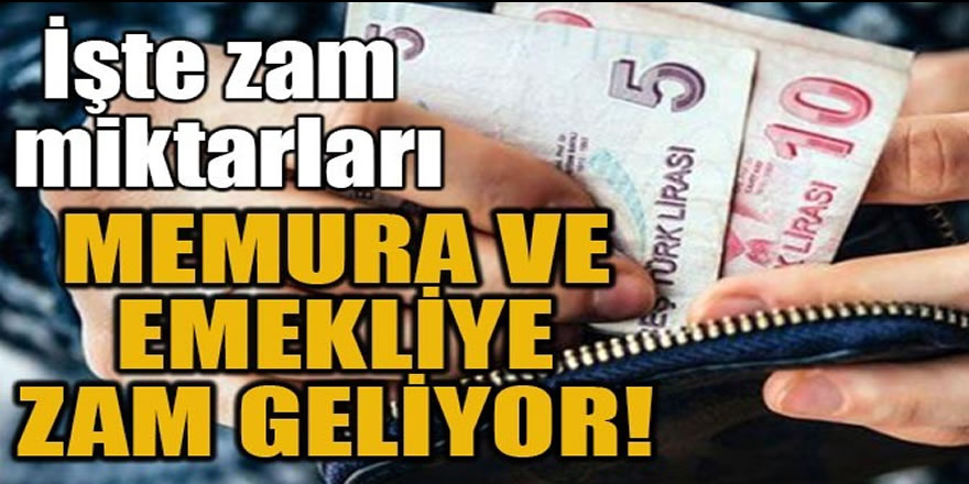 MEMURA VE EMEKLİYE ZAM GELİYOR