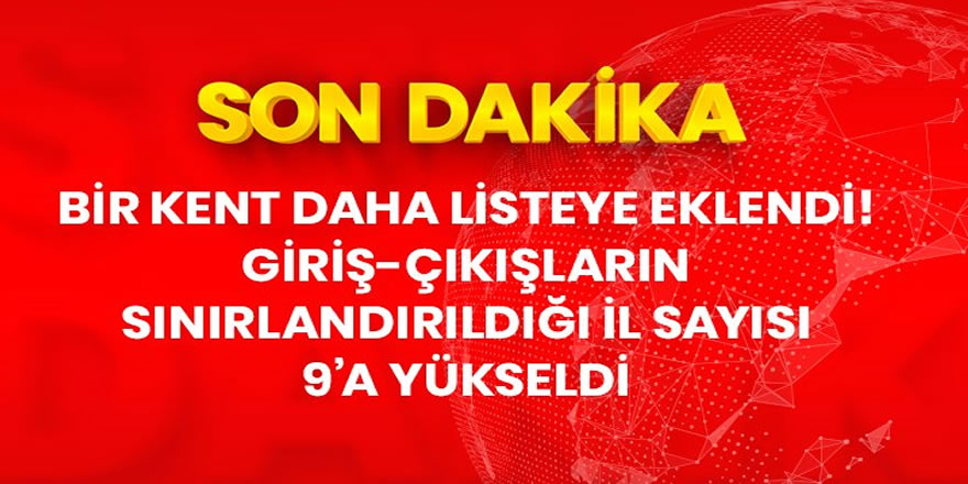 9 İlde de Giriş Çıkışlar Sınırlandırıldı Kaynak: 9 İlde de Giriş Çıkışlar Sınırlandırıldı