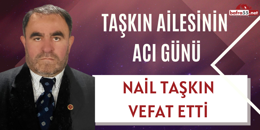 TAŞKIN AİLESİNİN  ACI GÜNÜ!