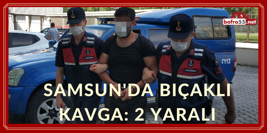 Samsun'da Bıçaklı Kavga: 2 Yaralı