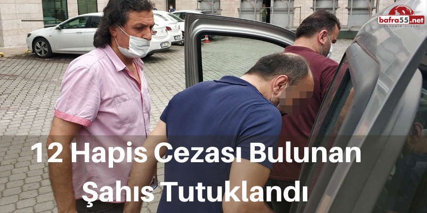 12 Hapis Cezası Bulunan Şahıs Tutuklandı