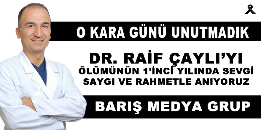 Dr. Raif Çaylı'yı Anıyoruz