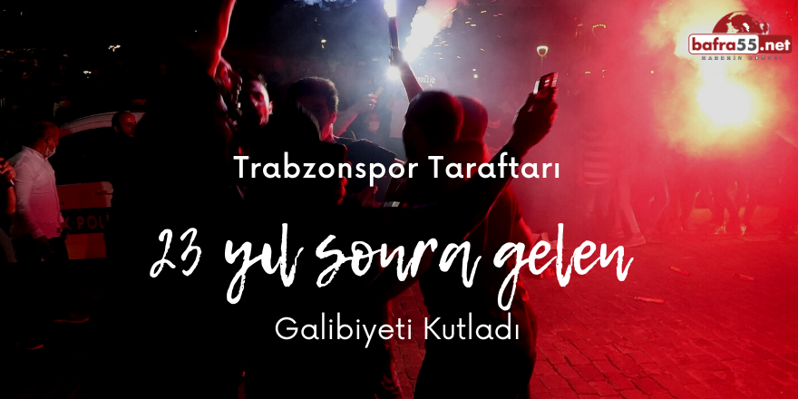 Trabzonspor Taraftarı 23 Yıl Sonra Gelen Galibiyeti Kutladı