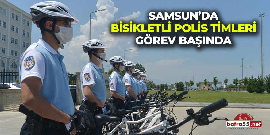 Samsun'da Bisikletli Polis Timleri Görev Başında