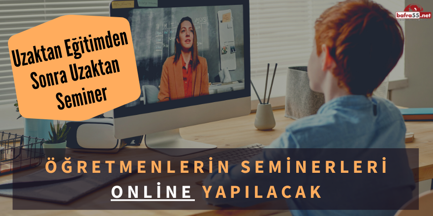 Öğretmenlerin Seminerleri Online Yapılacak