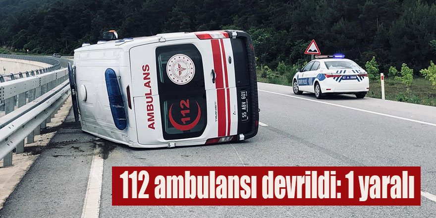 112 ambulansı devrildi: 1 yaralı