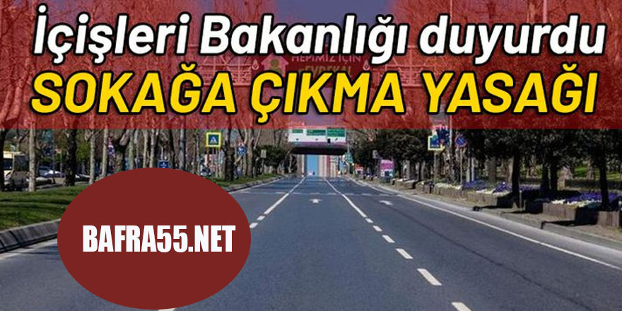 HAFTA SONU SOKAĞA ÇIKMA YASAĞINA İLİŞKİN AÇIKLAMA