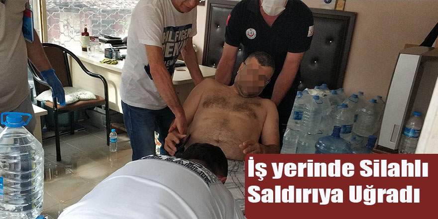 İş yerinde Silahlı Saldırıya Uğradı