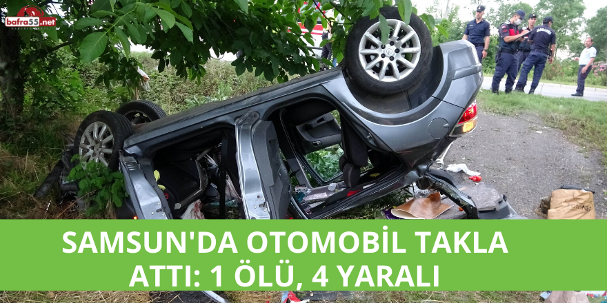 Samsun'da otomobil takla attı: 1 ölü, 4 yaralı