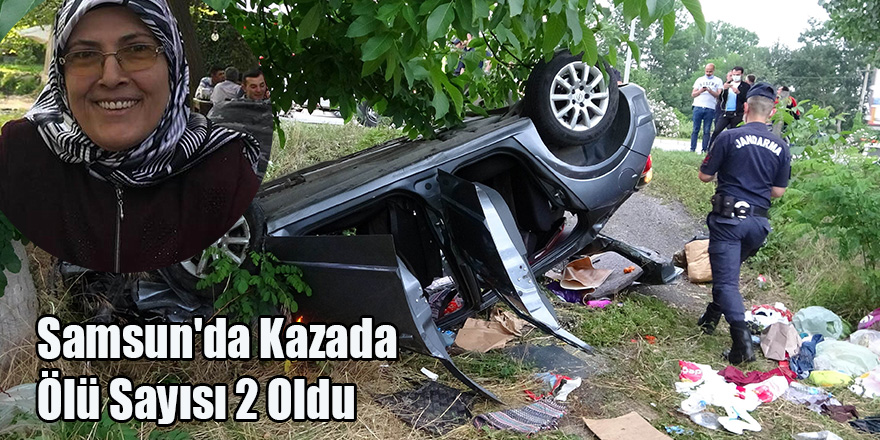 Samsun'da Kazada Ölü Sayısı 2 Oldu