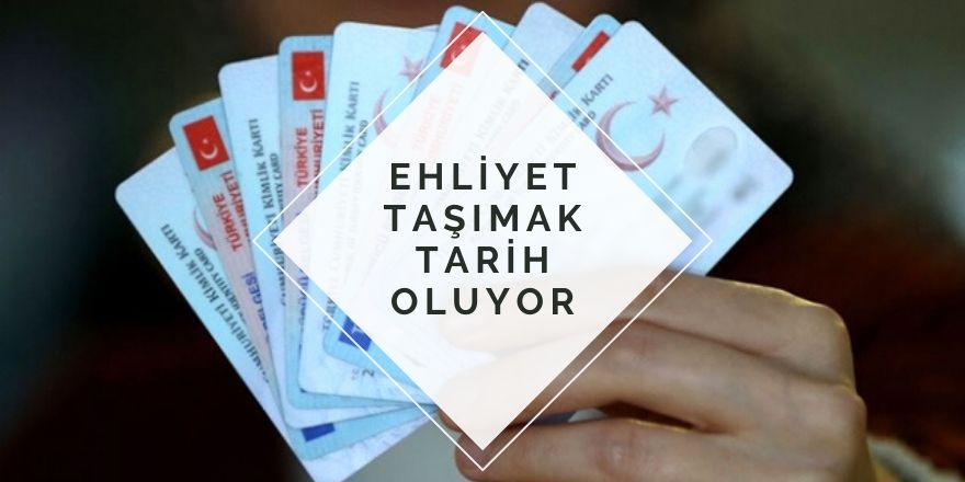 EHLİYET TAŞIMAK TARİH OLUYOR