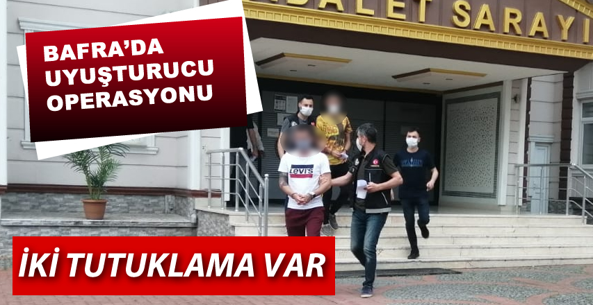 Bafra'da Uyuşturucu operasyonu