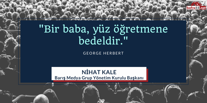 Barış Medya Grup İmtiyaz Sahibi Nihat Kale'den Babalar Günü Mesajı