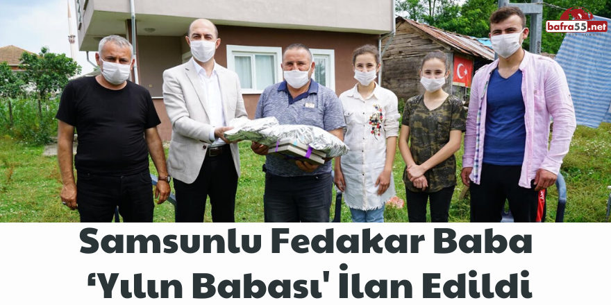 Samsunlu Fedakar Baba  ‘Yılın Babası' İlan Edildi