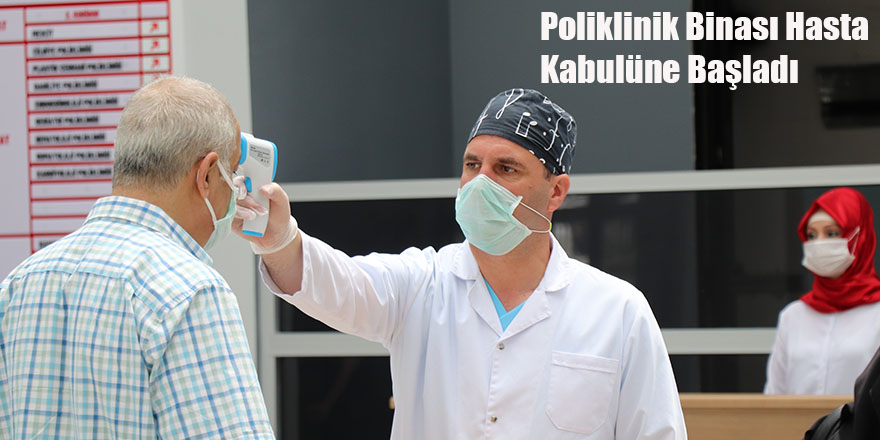 Poliklinik Binası Hasta Kabulüne Başladı