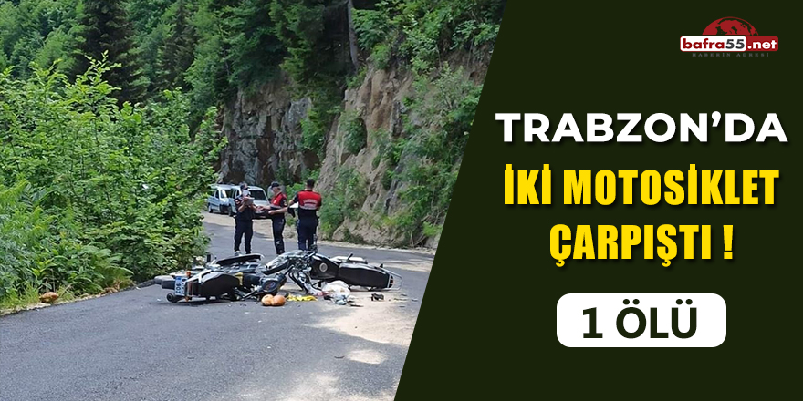 Trabzon'da İki Motosiklet Çarpıştı! 1 Ölü