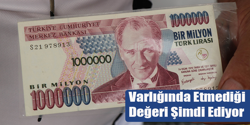 Varlığında Etmediği Değeri Şimdi Ediyor