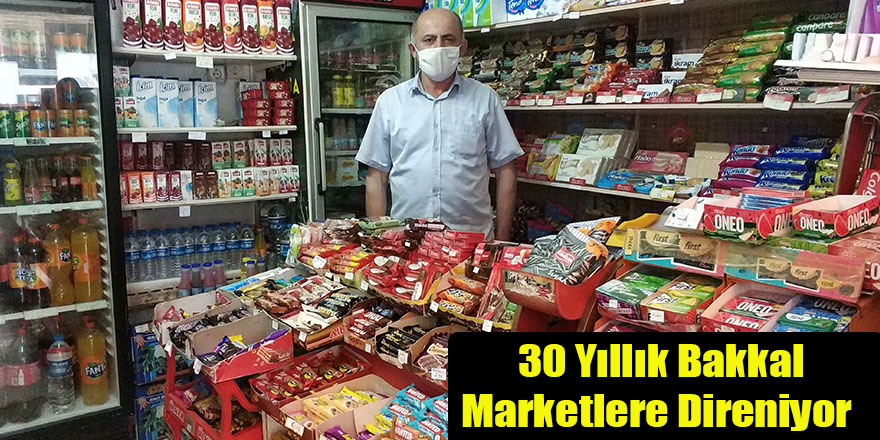 30 Yıllık Bakkal Marketlere Direniyor