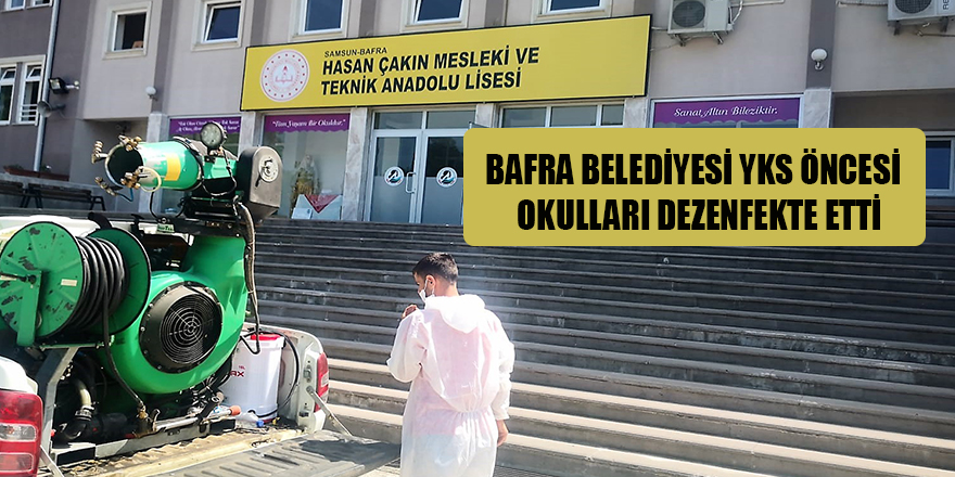 BAFRA BELEDİYESİ YKS ÖNCESİ  OKULLARI DEZENFEKTE ETTİ