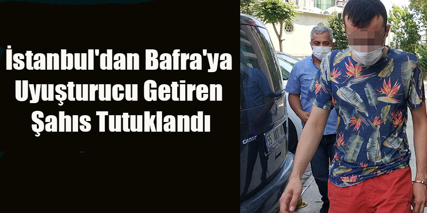 İstanbul'dan Bafra'ya Uyuşturucu Getiren Şahıs Tutuklandı