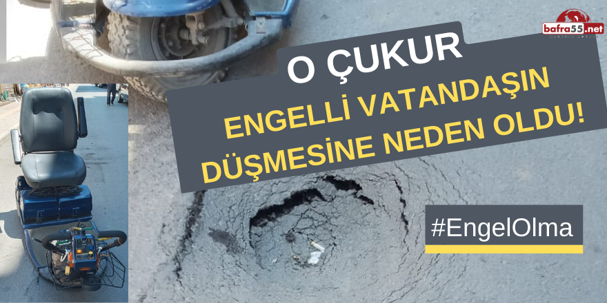 O ÇUKUR  ENGELLİ VATANDAŞIN DÜŞMESİNE NEDEN OLDU!