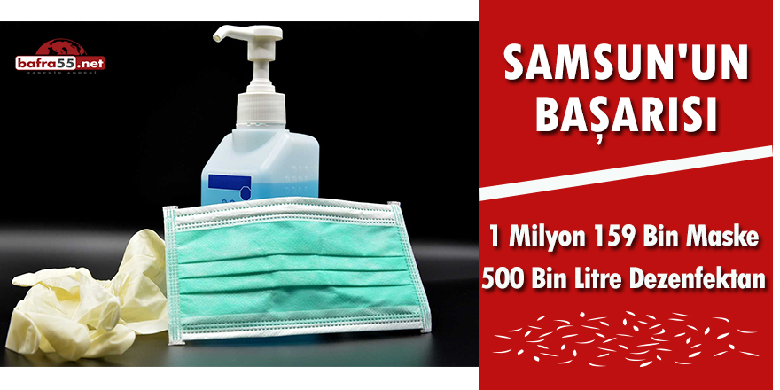 Samsun'da 1 Milyon 159 Bin Maske 500 Bin Litre Dezenfektan Üretildi