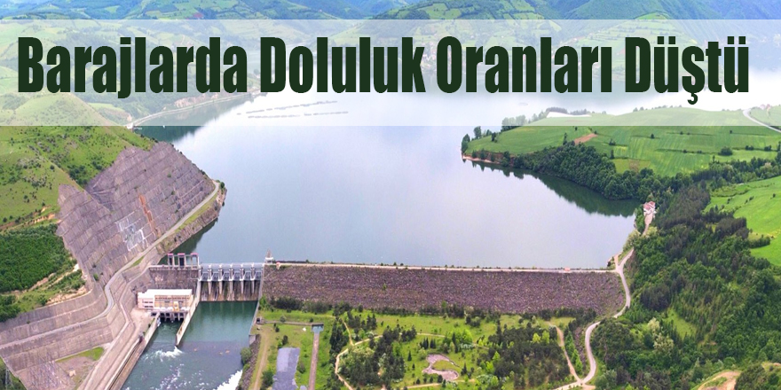 Barajlarda Doluluk Oranları Düştü